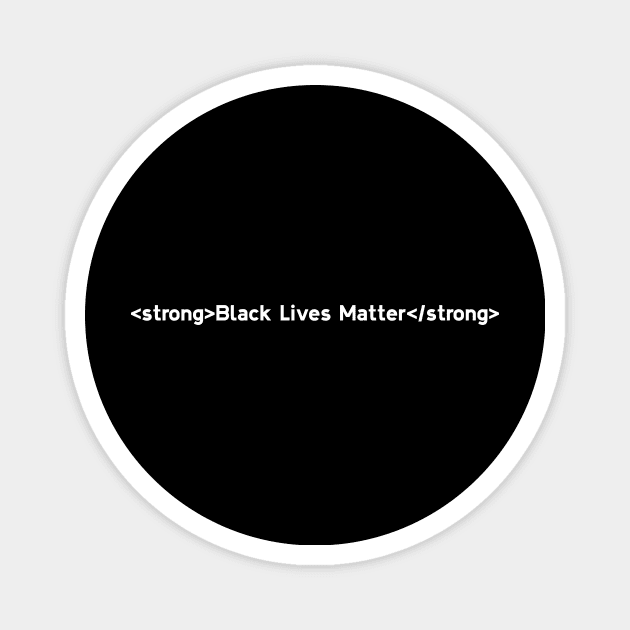 Black Lives Matter Strong HTML Tag Magnet by umarhahn